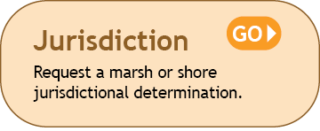 Jurisdictional Determinations: Request a marsh or shore jurisdictional determination.